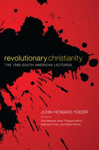 Könyv Revolutionary Christianity John Howard Yoder