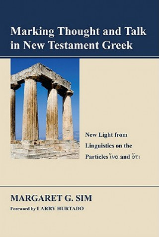 Kniha Marking Thought and Talk in New Testament Greek Margaret G Sim