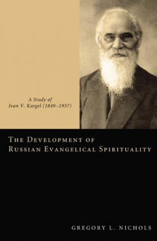 Kniha Development of Russian Evangelical Spirituality Gregory L. Nichols