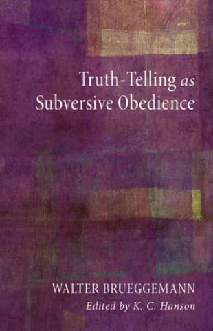 Carte Truth-Telling as Subversive Obedience Walter Brueggemann