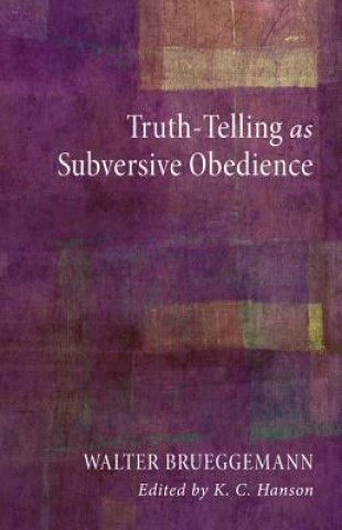 Livre Truth-Telling as Subversive Obedience Walter Brueggemann