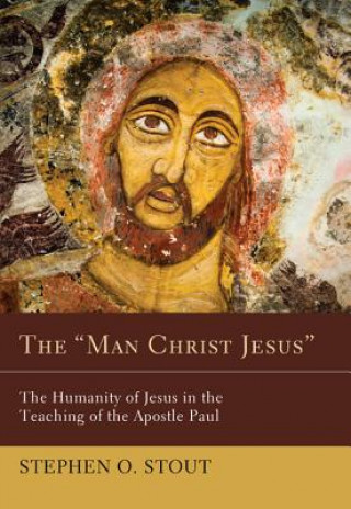 Carte "Man Christ Jesus" Stephen O. Stout