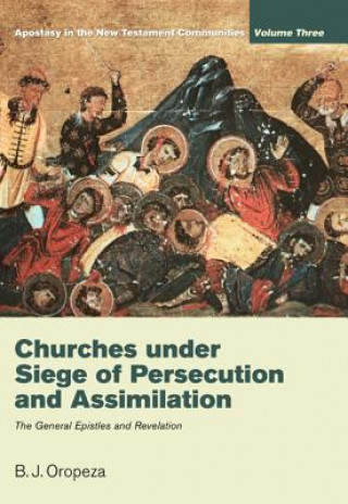 Kniha Churches Under Seige of Persecution and Assimilation B. J. J. Oropeza