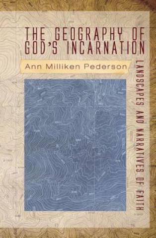 Carte Geography of God's Incarnation Ann Milliken Pederson