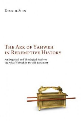 Kniha Ark of Yahweh in Redemptive History Deuk-il Shin