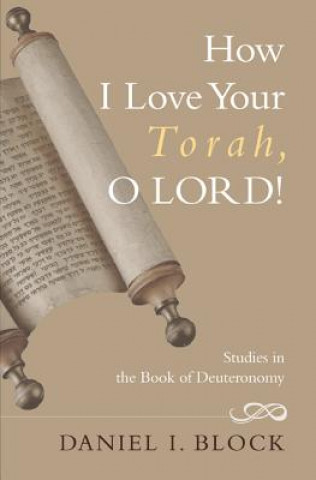 Książka How I Love Your Torah, O Lord! Daniel I. Block