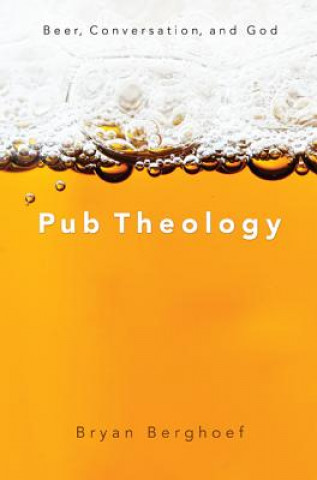 Kniha Pub Theology Bryan Berghoef