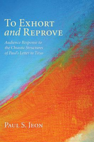 Livre To Exhort and Reprove Paul S. Jeon