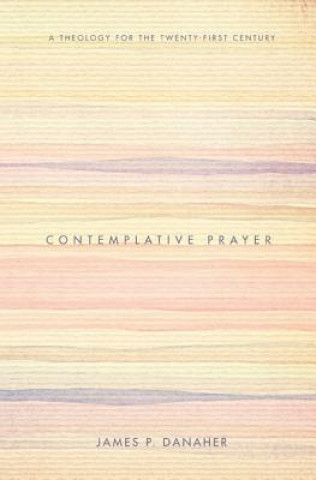 Könyv Contemplative Prayer James P Danaher