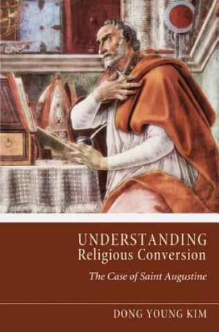 Kniha Understanding Religious Conversion Dong Young Kim