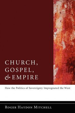 Carte Church, Gospel, and Empire Roger Haydon Mitchell