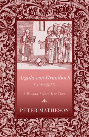 Könyv Argula Von Grumbach (14921554/7) Peter Matheson