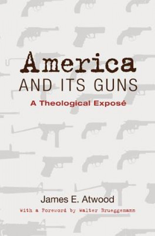 Kniha America and Its Guns James E. Atwood