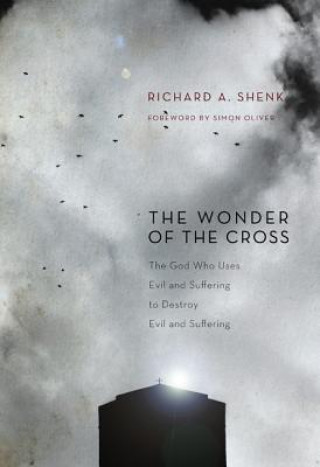 Kniha Wonder of the Cross Richard A. Shenk