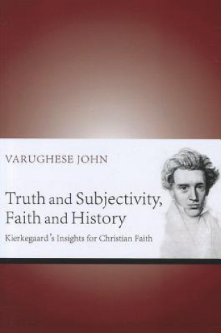 Książka Truth and Subjectivity, Faith and History Varughese John