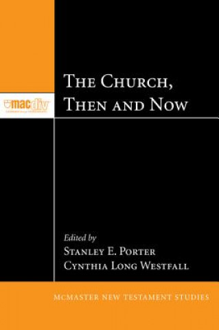 Könyv Church, Then and Now Stanley E. Porter