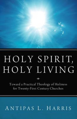 Książka Holy Spirit, Holy Living Antipas L Harris