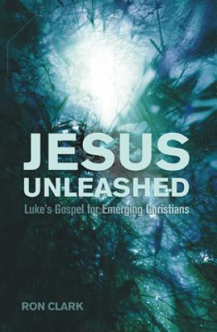 Kniha Jesus Unleashed Ron Clark