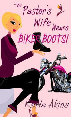 Książka Pastor's Wife Wears Biker Boots Karla Akins