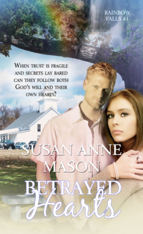 Knjiga Betrayed Hearts Susan Anne Mason