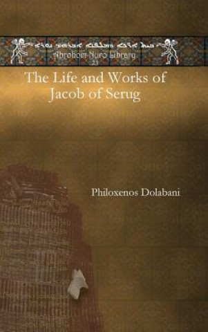 Knjiga Life and Works of Jacob of Serug Philoxenos Dolabani