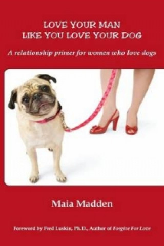Książka Love Your Man Like You Love Your Dog Maia Madden