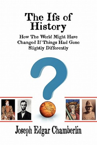 Книга Ifs of History Joseph Edgar Chamberlin