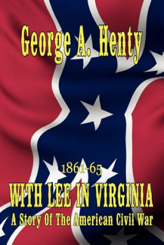 Carte With Lee in Virginia George A. Henty
