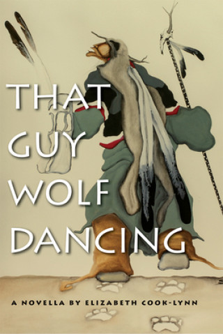 Book That Guy Wolf Dancing Elizabeth Cook-Lynn