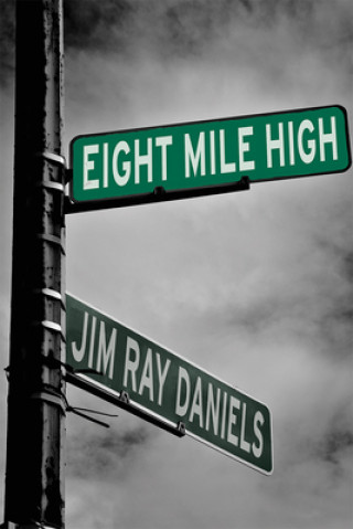 Книга Eight Mile High Jim Ray Daniels