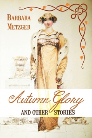 Carte Autumn Glory and Other Stories Barbara Metzger