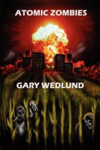 Kniha Atomic Zombies Gary Wedlund