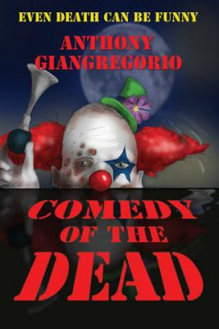 Kniha Comedy of the Dead Anthony Giangregorio