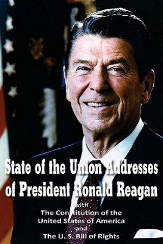 Könyv State of the Union Addresses of President Ronald Reagan with The Constitution of the United States of America and Bill of Rights Founding Fathers