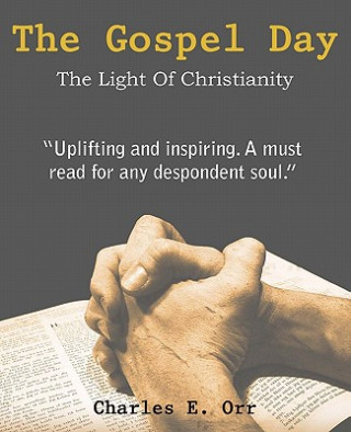 Kniha Gospel Day, the Light of Christianity Charles E Orr