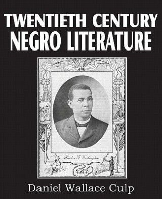 Книга Twentieth Century Negro Literature D. W. Culp