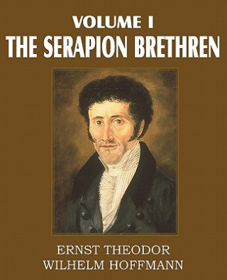 Könyv Serapion Brethren Volume I Ernst Theordor Wilhelm Hoffmann