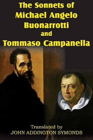 Carte Sonnets of Michael Angelo Buonarotti and Tommaso Campanella Michael Angelo Buonarotti