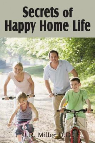 Carte Secrets of Happy Home Life J R Miller