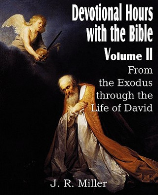 Книга Devotional Hours with the Bible Volume II, from the Exodus Through the Life of David J R Miller