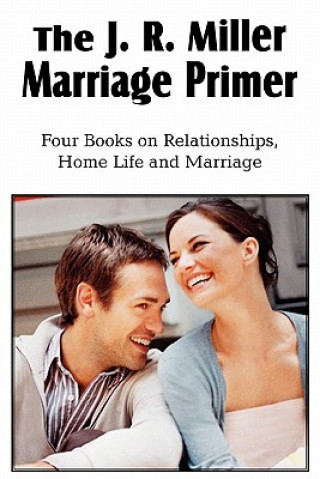 Kniha J. R. Miller Marriage Primer, the Marriage Alter, Girls Faults and Ideals, Young Men Faults and Ideals, Secrets of Happy Home Life J R Miller