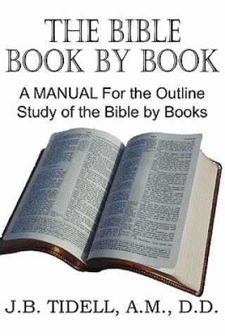 Książka Bible Book by Book, a Manual for the Outline Study of the Bible by Books Josiah Blake Tidwell