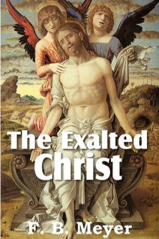 Carte Exalted Christ F B Meyer