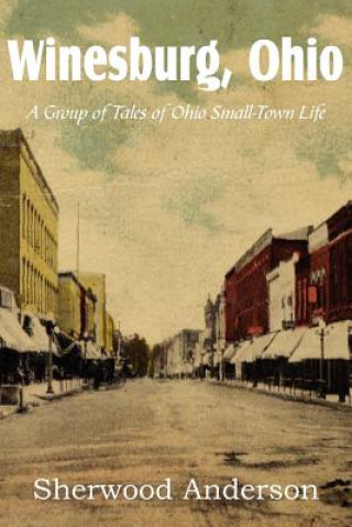 Βιβλίο Winesburg, Ohio, a Group of Tales of Ohio Small-Town Life Sherwood Anderson