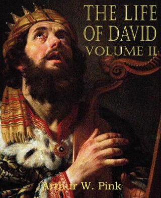 Carte Life of David Volume II Arthur W. Pink