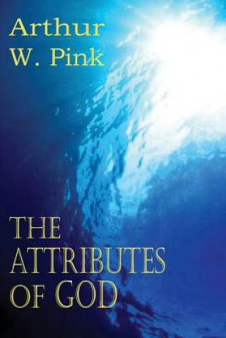 Książka Attributes of God Arthur W. Pink