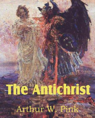 Carte Antichrist Arthur W. Pink