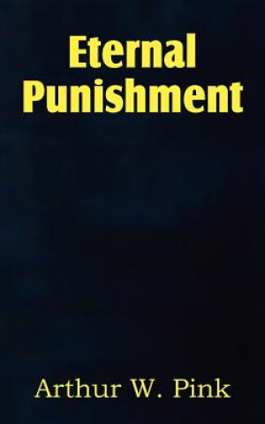 Kniha Eternal Punishment Arthur W. Pink