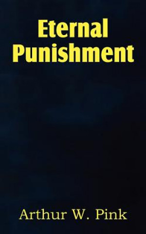 Book Eternal Punishment Arthur W. Pink