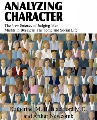 Carte Analyzing Character; The New Science of Judging Men; Misfits in Business, the Home and Social Life Arthur Newcomb